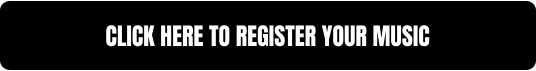 CLICK HERE TO REGISTER YOUR MUSIC