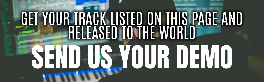 SEND US YOUR DEMO GET YOUR TRACK LISTED ON THIS PAGE and released to the world