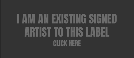 I Am An Existing Signed Artist To This Label CLICK HERE