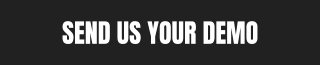 SEND US YOUR DEMO