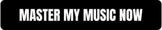 MASTER MY MUSIC NOW
