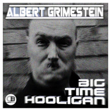 Big Time Hooligan (Album) by Albert Grimestein